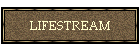 LIFESTREAM