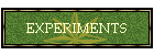 EXPERIMENTS