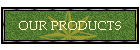 OUR PRODUCTS
